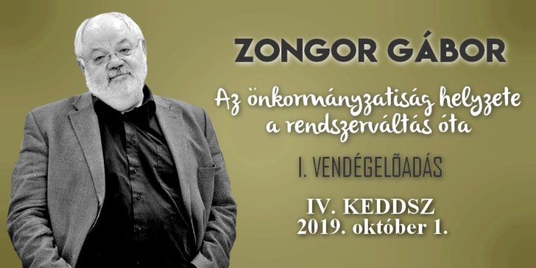 Az önkormányzati rendszer az elmúlt 30 évben – Zongor Gábor előadása 2019.10.01.